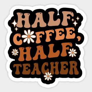 Half Coffee Half Teacher Inspirational Quotes for Teachers Sticker